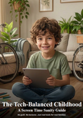 The Tech-Balanced Childhood: A Screen Time Sanity Guide
